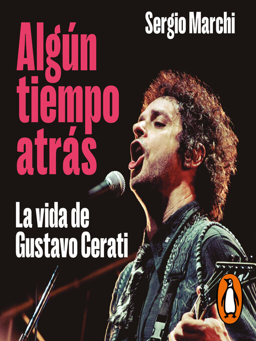 Title details for Algún tiempo atrás. La vida de Gustavo Cerati by Sergio Marchi - Available